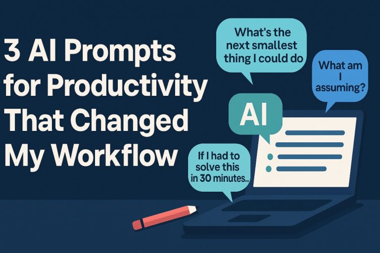 The 3 AI Prompts For Productivity That Changed How I Think About My Work